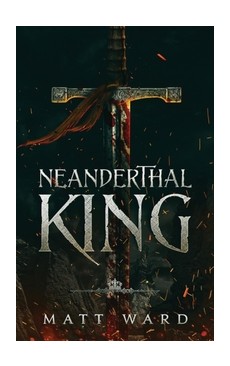 Neanderthal King: A Medieval Epic YA Fantasy Adventure