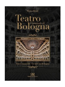 Teatro Comunale di Bologna - The Comunale Theatre in Bologna
