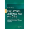 Dust, Aerosols and Heavy Haze Over China: Sources, Transformation, Transport, and Impact on the Regional and Global Environment (Hardcover, 2022)