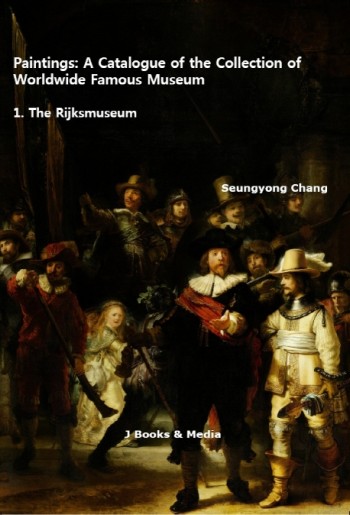 Paintings: A Catalogue of the Collection of Worldwide Famous Museum:1. The Rijks museum