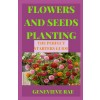 [POD] Flowers and Seeds Planting the Perfect Starters Guide (Paperback)