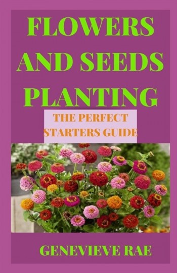 [POD] Flowers and Seeds Planting the Perfect Starters Guide (Paperback)