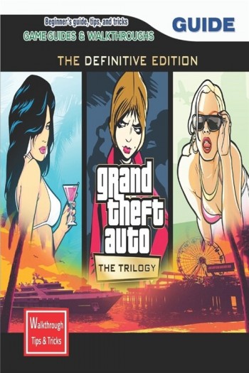 [POD] Grand Theft Auto: The Trilogy - The Definitive Edition: The Complete Guide & Walkthrough with Tips &Tricks (Paperback)