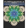 [POD] Flower Mandala Coloring Book For Adult: Relaxing Coloring Book for Adults Featuring Beautiful Mandalas Designed to Relax and Perfect for Woman Gift Id (Paperback)