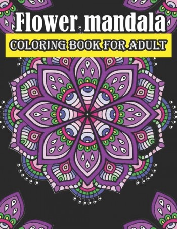 [POD] Flower Mandala Coloring Book For Adult: Stress Relieving Designs for Adults Relaxation (Paperback)