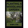 [POD] Planting a Woodland Garden: The Essential Guide To Planting And Maintaining Woodland Gardening (Paperback)