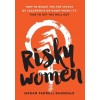 [POD] Risky Women: How To Reach the Top Levels of Leadership or Know When It's Time to Get the Hell Out (Hardcover)